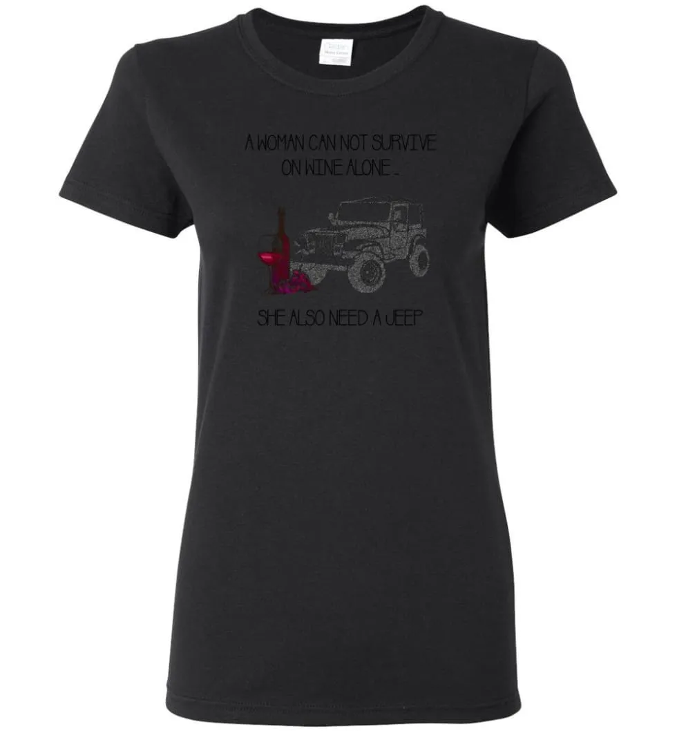 A Woman Cannot Survive On Wine Alone She Also Needs A Jeep - Women Tee