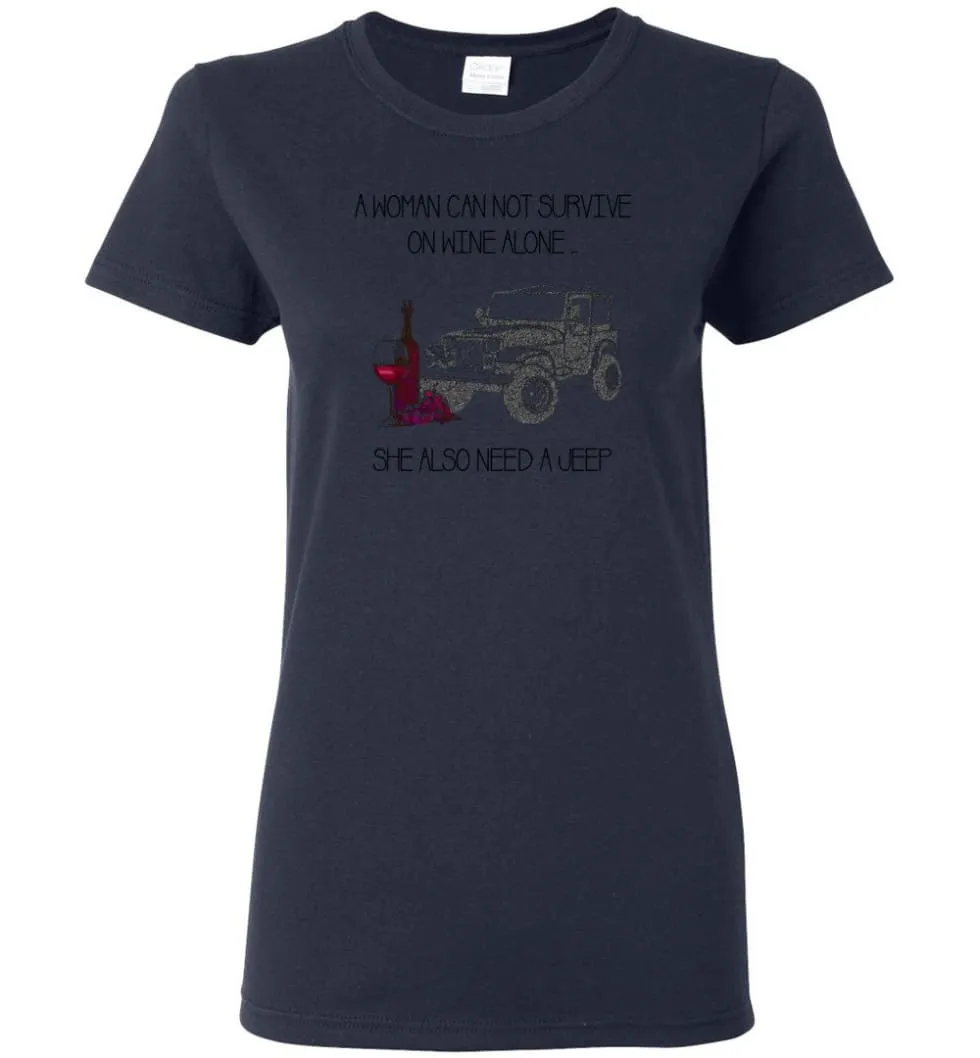 A Woman Cannot Survive On Wine Alone She Also Needs A Jeep - Women Tee